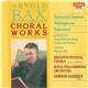 Arnold Bax, Anne Williams-King, Lynore McWhirter, Martyn Hill, Brighton Festival Chorus, Royal Philharmonic Orchestra, Vernon Handley - Choral Works